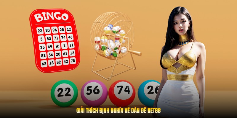 Giải thích định nghĩa về dàn đề Bet88